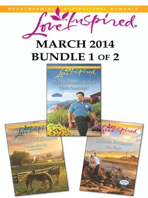 cover image of Love Inspired March 2014 - Bundle 1 of 2: The Lawman's Honor\Seaside Romance\A Ranch to Call Home
